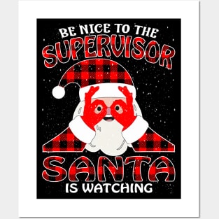 Be Nice To The Supervisor Santa is Watching Posters and Art